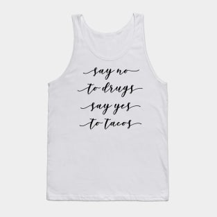 Say no to Drugs Say Yes to Tacos Tank Top